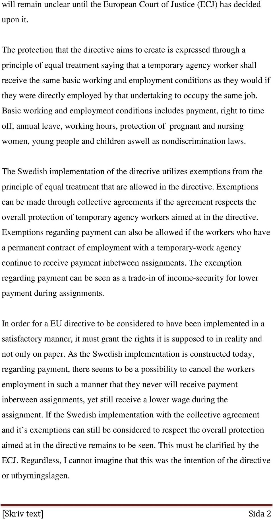 conditions as they would if they were directly employed by that undertaking to occupy the same job.
