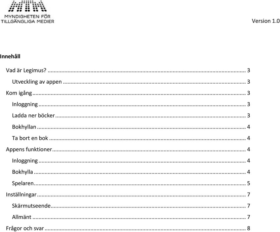 .. 4 Appens funktioner... 4 Inloggning... 4 Bokhylla... 4 Spelaren.