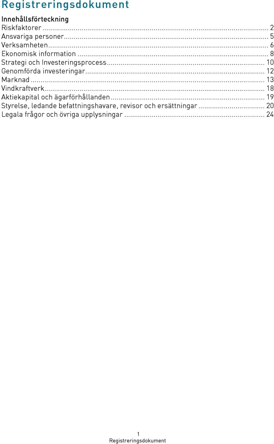 .. 12 Marknad... 13 Vindkraftverk... 18 Aktiekapital och ägarförhållanden.