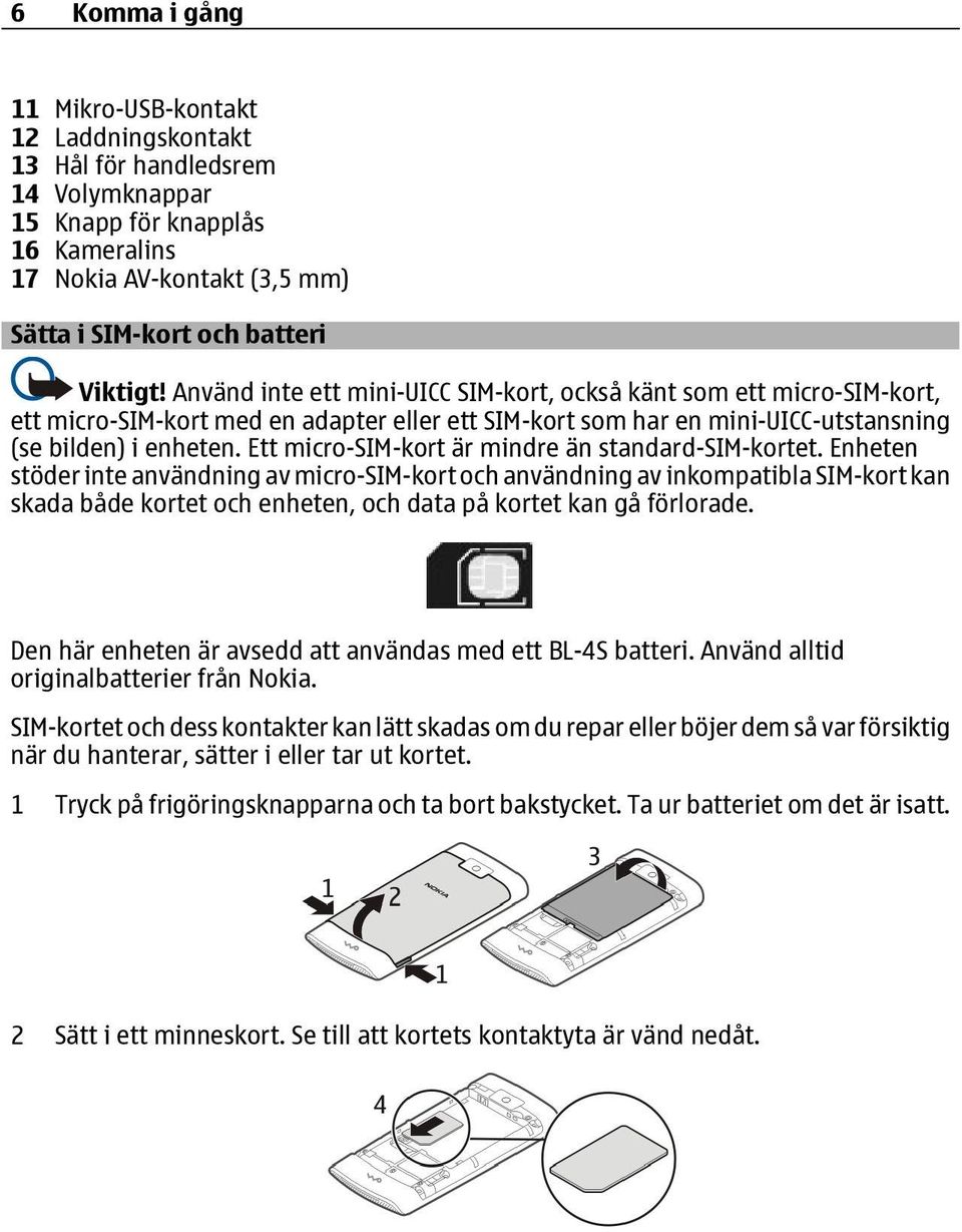 Ett micro-sim-kort är mindre än standard-sim-kortet.