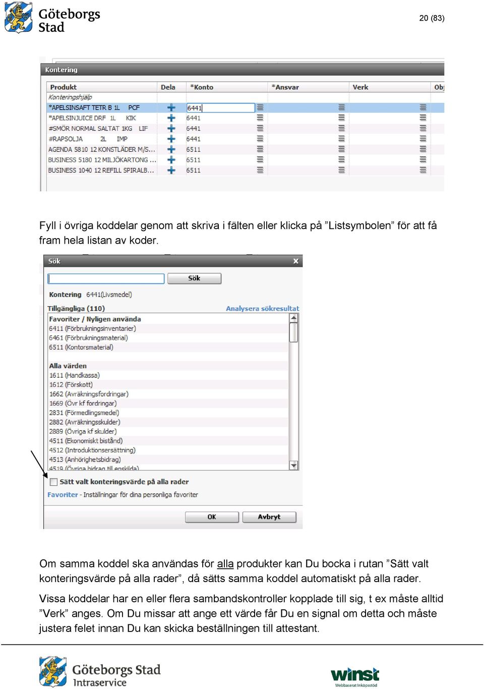 koddel automatiskt på alla rader.