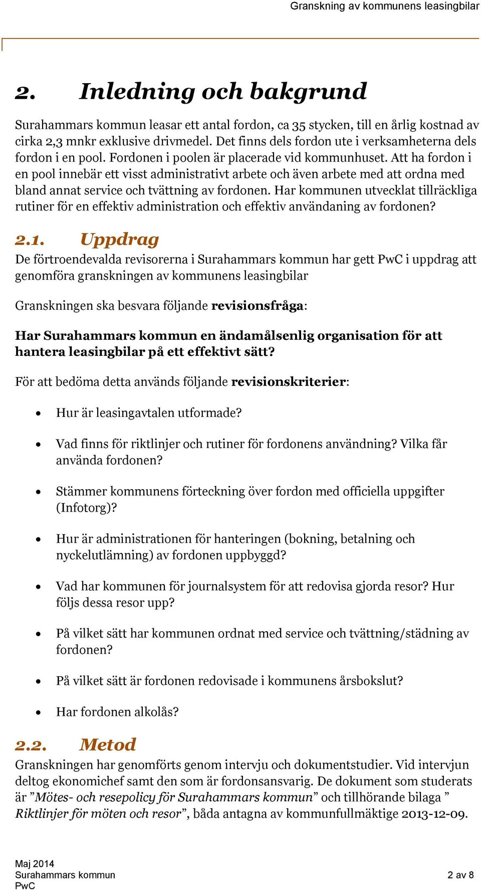 Att ha fordon i en pool innebär ett visst administrativt arbete och även arbete med att ordna med bland annat service och tvättning av fordonen.