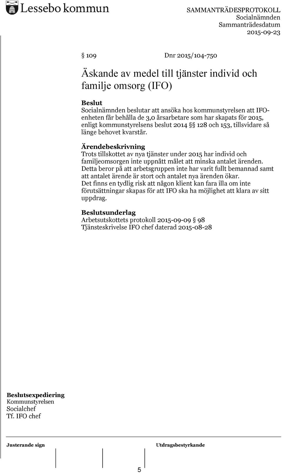 Trots tillskottet av nya tjänster under 2015 har individ och familjeomsorgen inte uppnått målet att minska antalet ärenden.