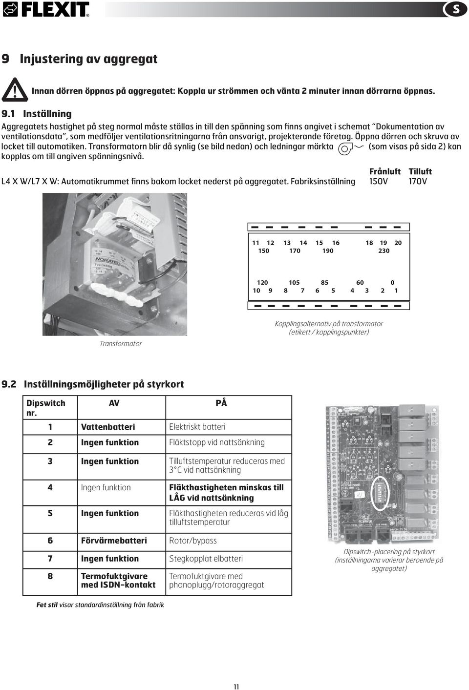 ansvarigt, projekterande företag. Öppna dörren och skruva av locket till automatiken.