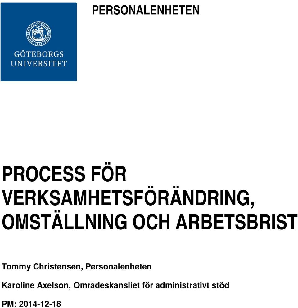ARBETSBRIST Tommy Christensen, Personalenheten