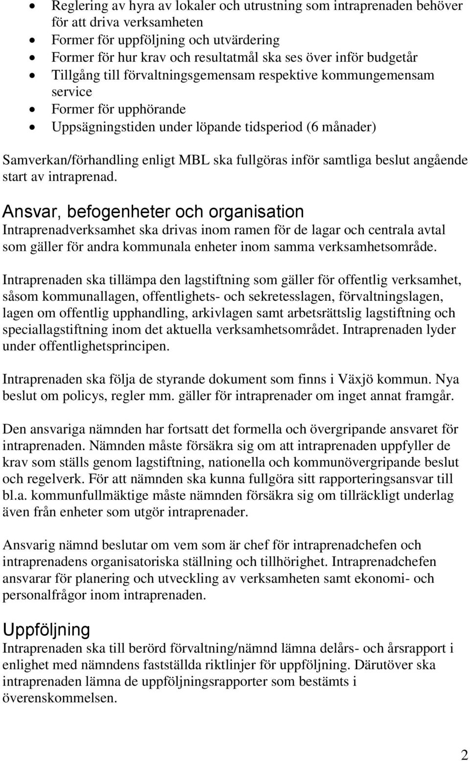 samtliga beslut angående start av intraprenad.