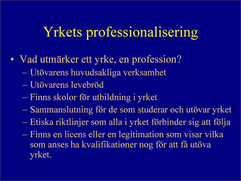 Sammanslutning för de som studerar och utövar yrket Etiska riktlinjer som alla i yrket