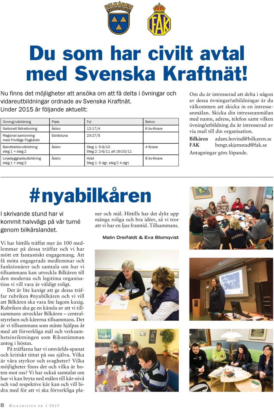 Bandtraktorutbildning steg 1 + steg 2 Linjebyggnadsutbildning steg 1 + steg 2 Du som har civilt avtal med Svenska Kraftnät!