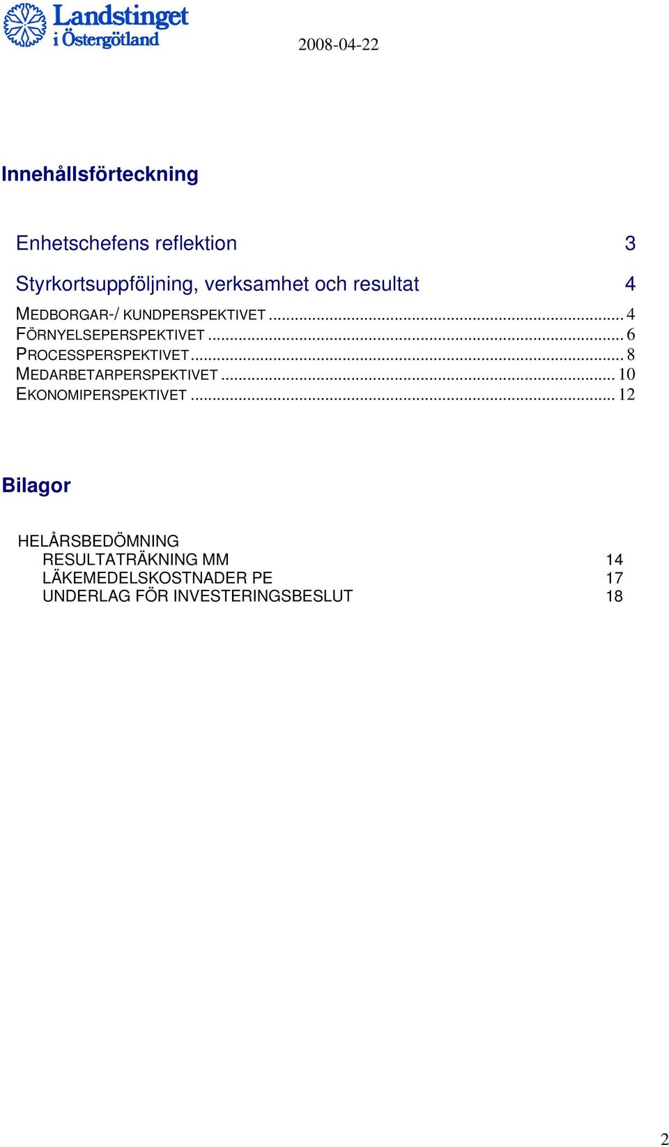 .. 8 MEDARBETARPERSPEKTIVET... 10 EKONOMIPERSPEKTIVET.