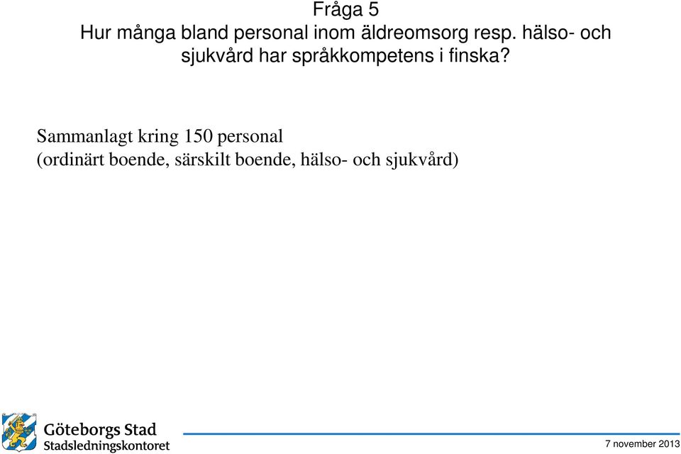 hälso- och sjukvård har språkkompetens i finska?