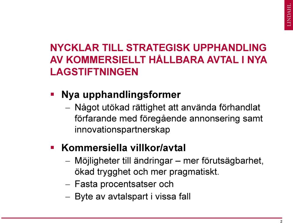 annonsering samt innovationspartnerskap Kommersiella villkor/avtal Möjligheter till ändringar mer