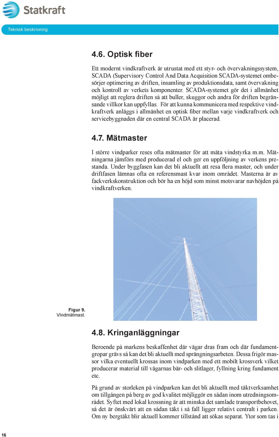 produktionsdata, samt övervakning och kontroll av verkets komponenter.