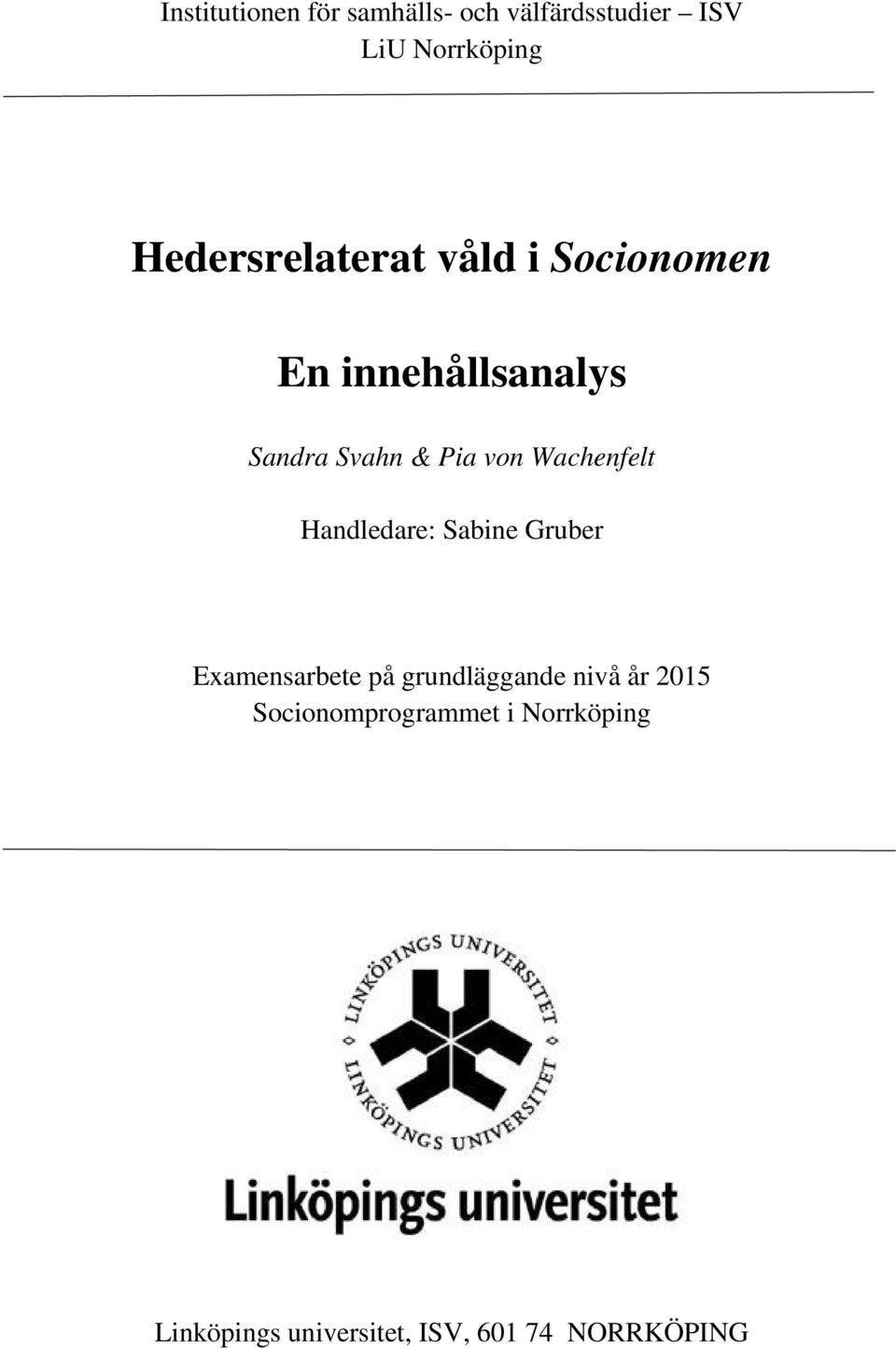Wachenfelt Handledare: Sabine Gruber Examensarbete på grundläggande nivå år