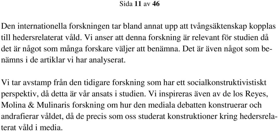 Det är även något som benämns i de artiklar vi har analyserat.