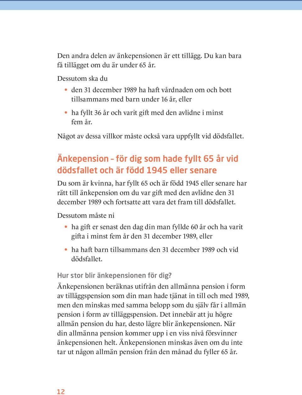 Något av dessa villkor måste också vara uppfyllt vid dödsfallet.