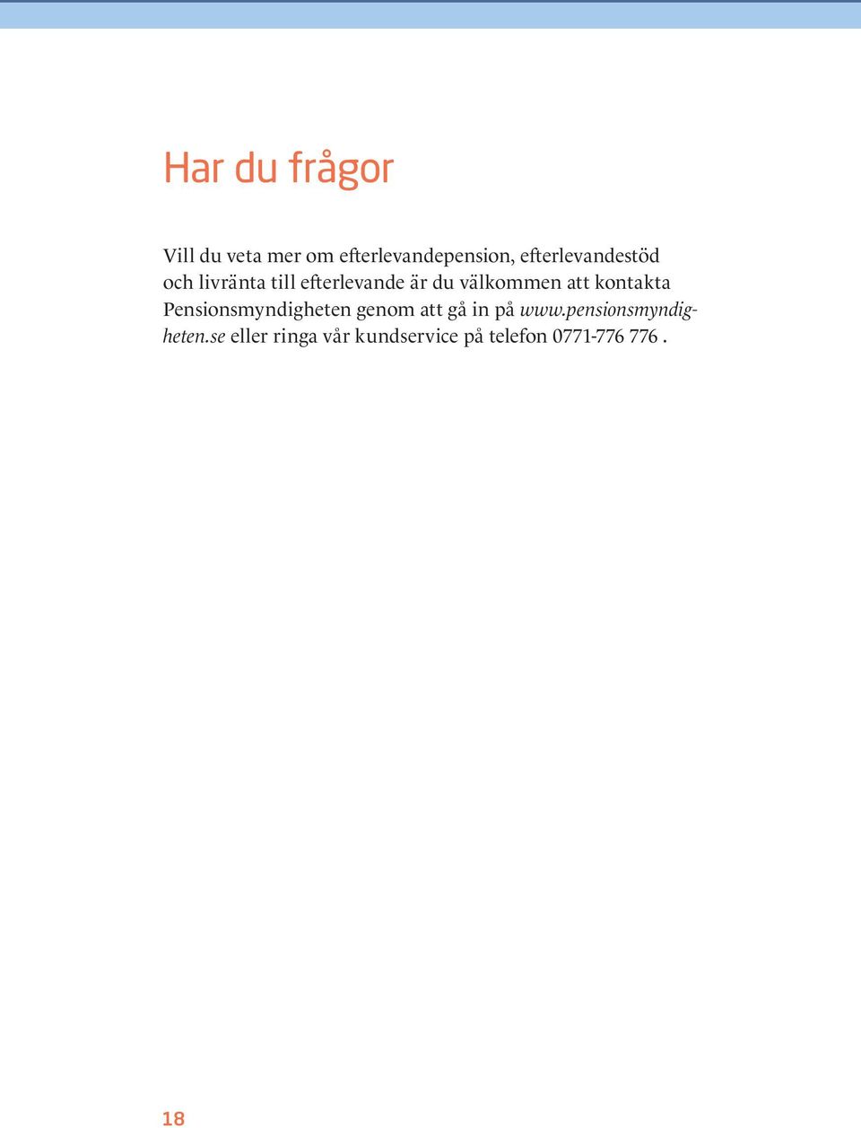 att kontakta Pensionsmyndigheten genom att gå in på www.