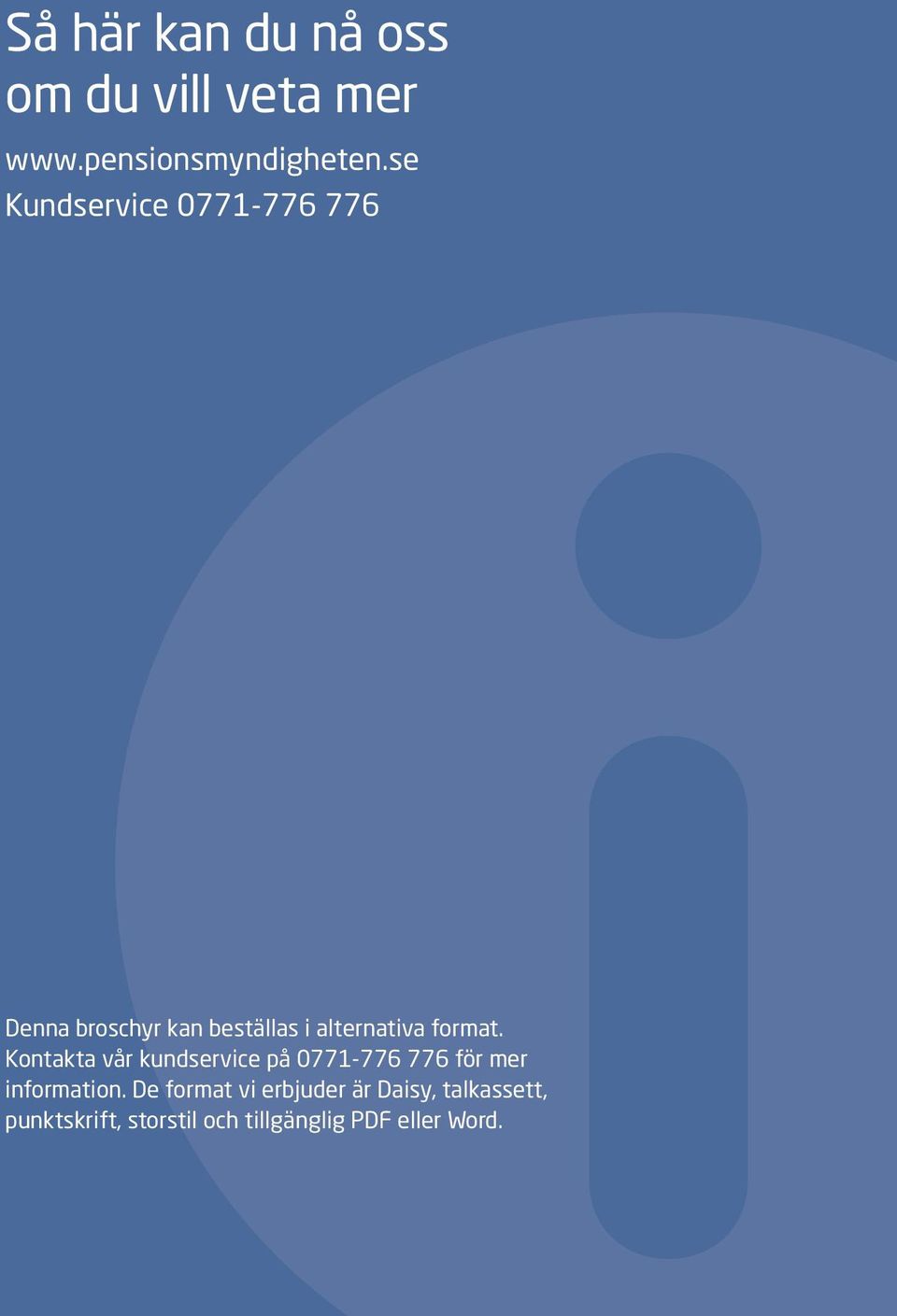 format. Kontakta vår kundservice på 0771-776 776 för mer information.