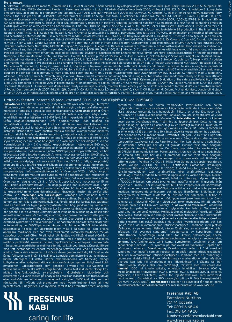 Long-chain omega-3 fatty acid supply in pregnancy and lactation. Curr Opin Clin Nutr Metab Care 2008; 11(3):297-302. 4. Agostoni C.