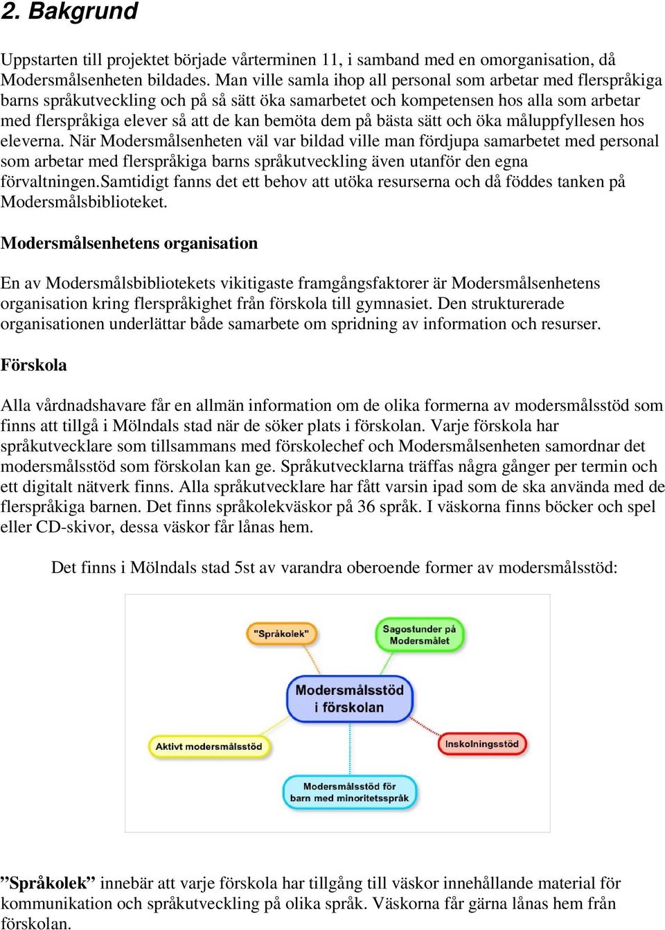 dem på bästa sätt och öka måluppfyllesen hos eleverna.