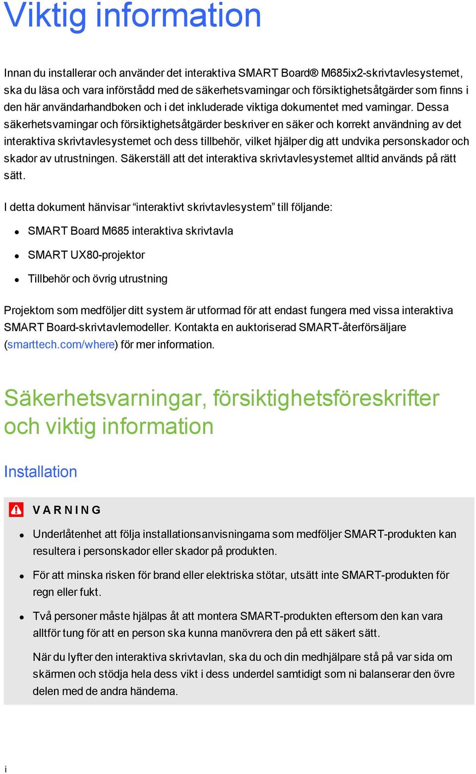 Dessa säkerhetsvarningar och försiktighetsåtgärder beskriver en säker och korrekt användning av det interaktiva skrivtavlesystemet och dess tillbehör, vilket hjälper dig att undvika personskador och