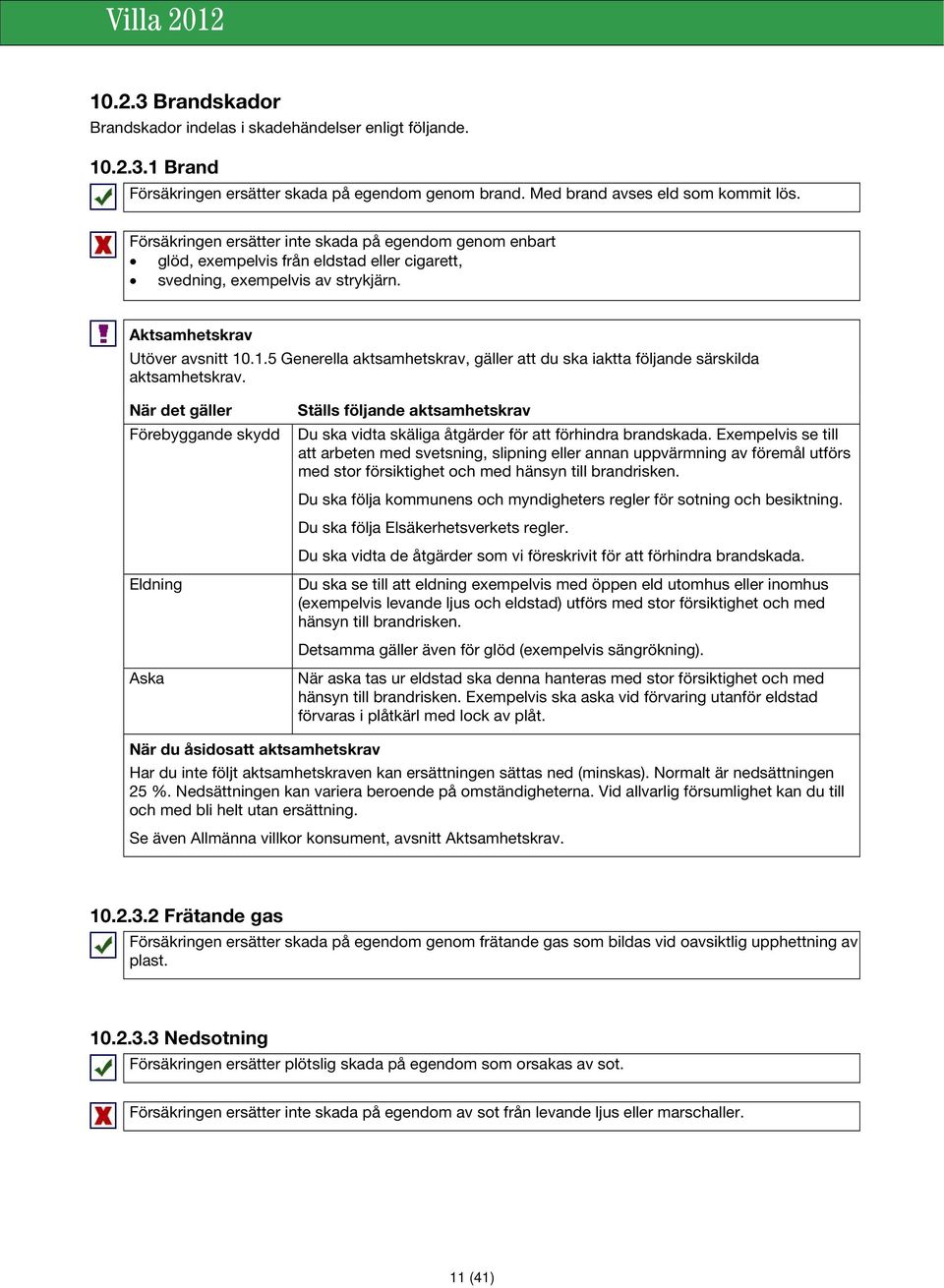 .1.5 Generella aktsamhetskrav, gäller att du ska iaktta följande särskilda aktsamhetskrav.