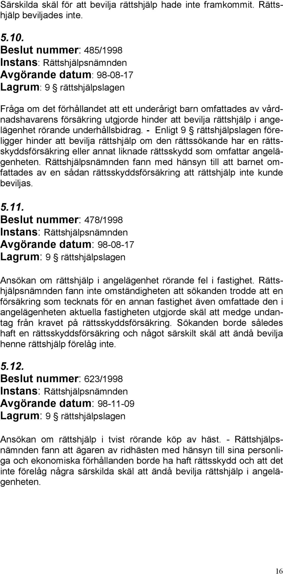 rättshjälp i angelägenhet rörande underhållsbidrag.