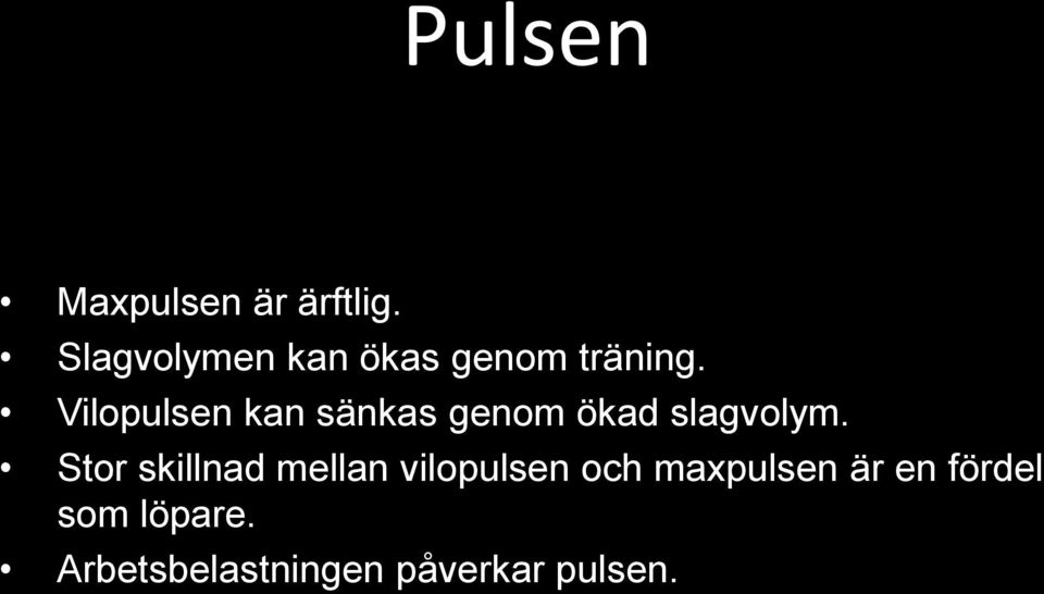 Vilopulsen kan sänkas genom ökad slagvolym.