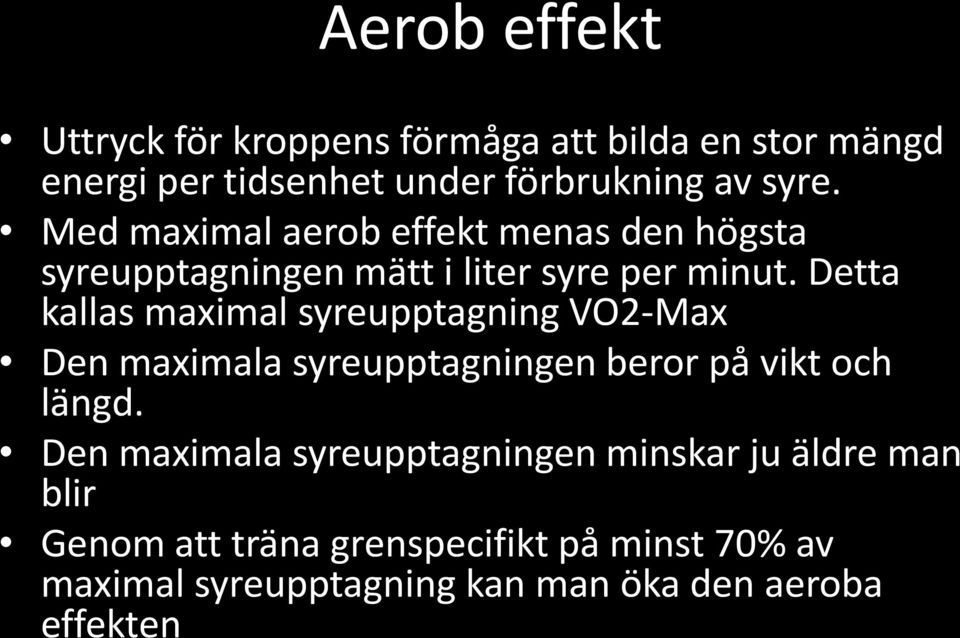 Detta kallas maximal syreupptagning VO2-Max Den maximala syreupptagningen beror på vikt och längd.