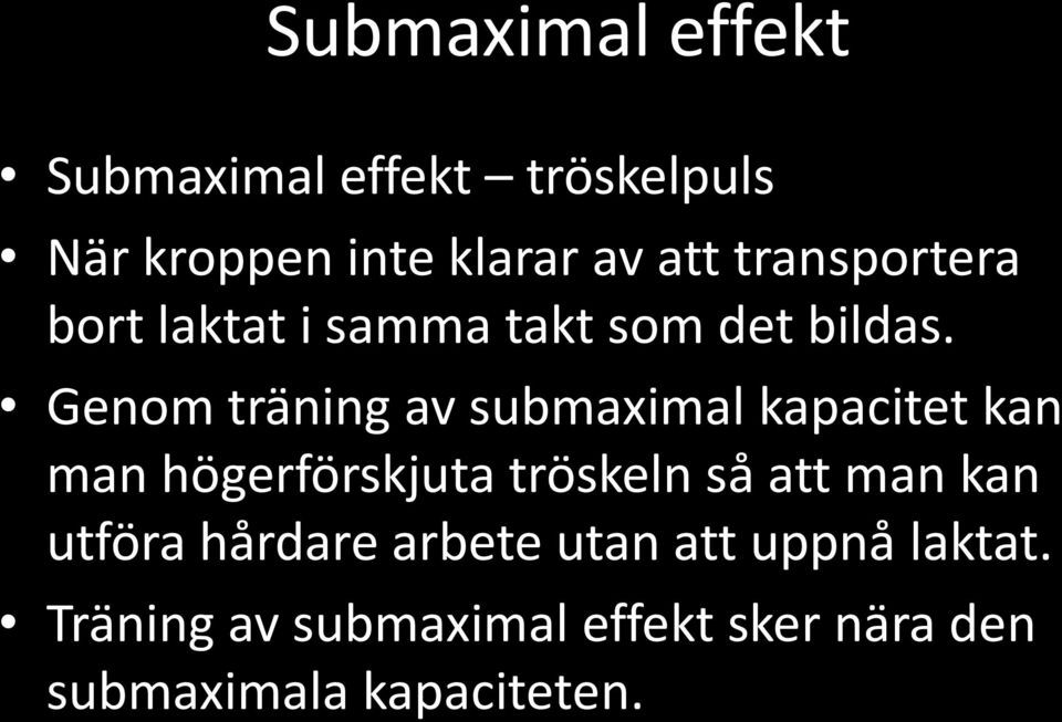 Genom träning av submaximal kapacitet kan man högerförskjuta tröskeln så att man