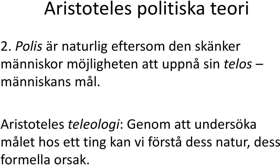 Aristoteles teleologi: Genom att undersöka målet