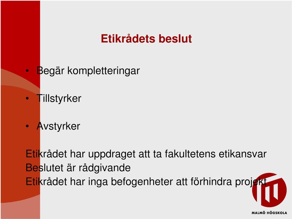 att ta fakultetens etikansvar Beslutet är