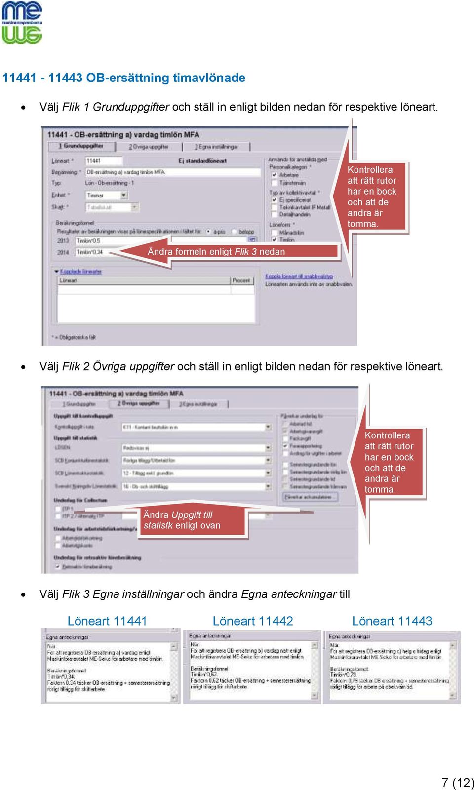 enligt Flik 3 nedan Löneart