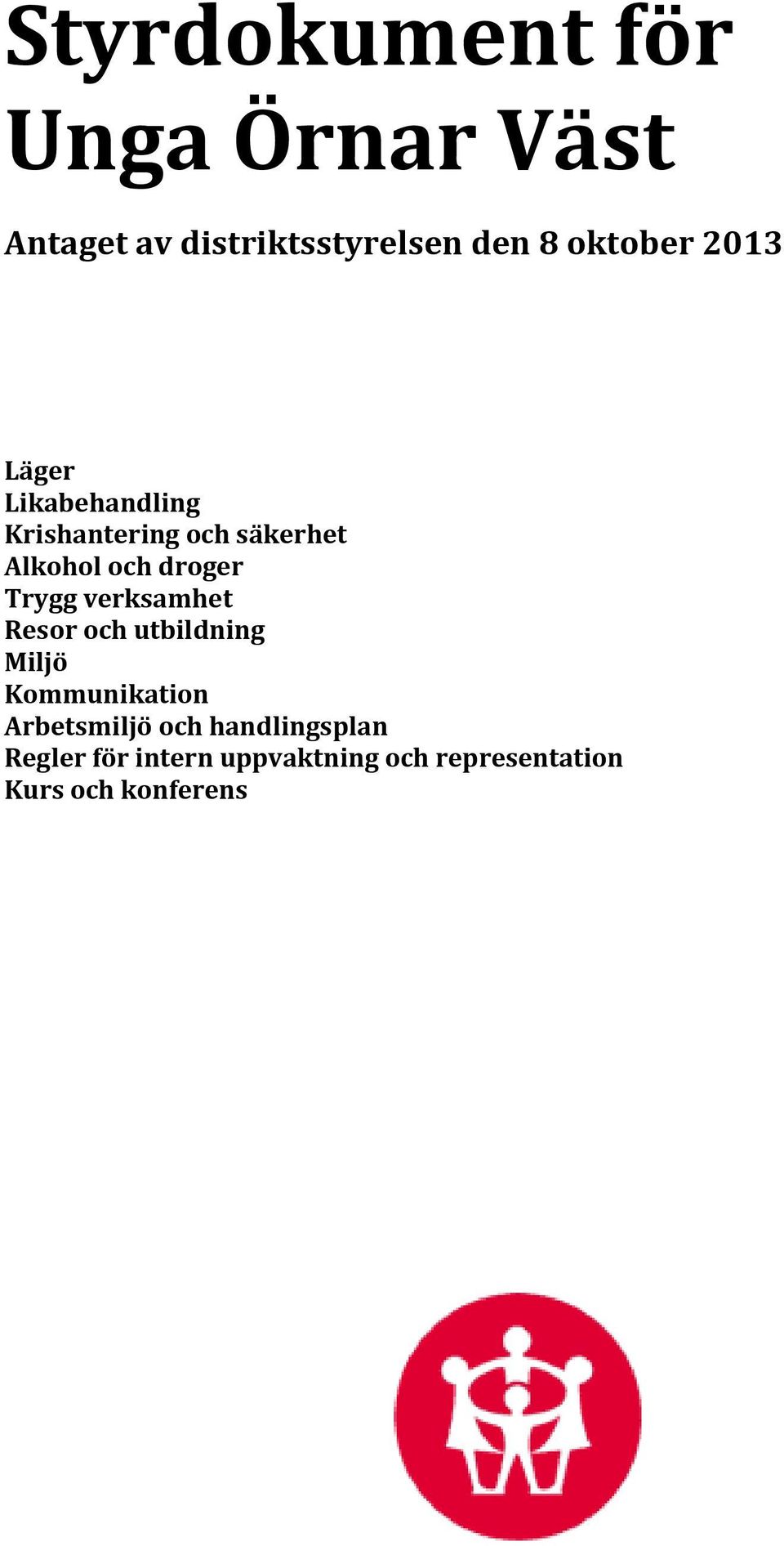 droger Trygg verksamhet Resor och utbildning Miljö Kommunikation