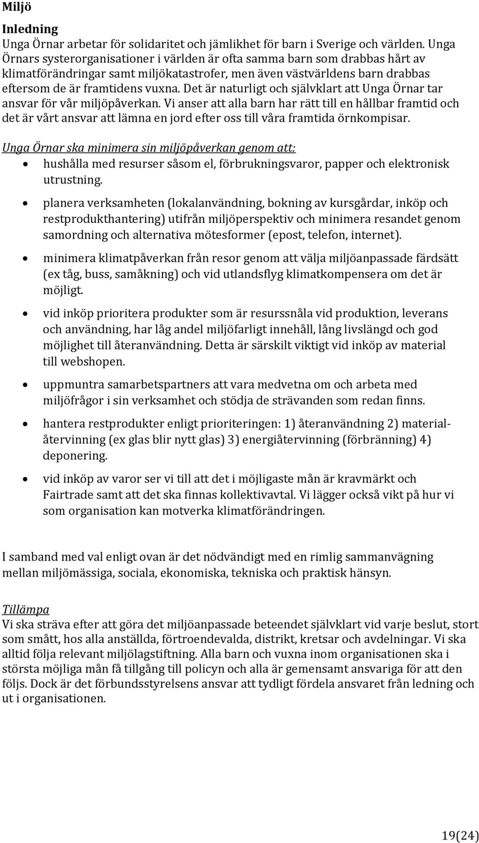Det är naturligt och självklart att Unga Örnar tar ansvar för vår miljöpåverkan.