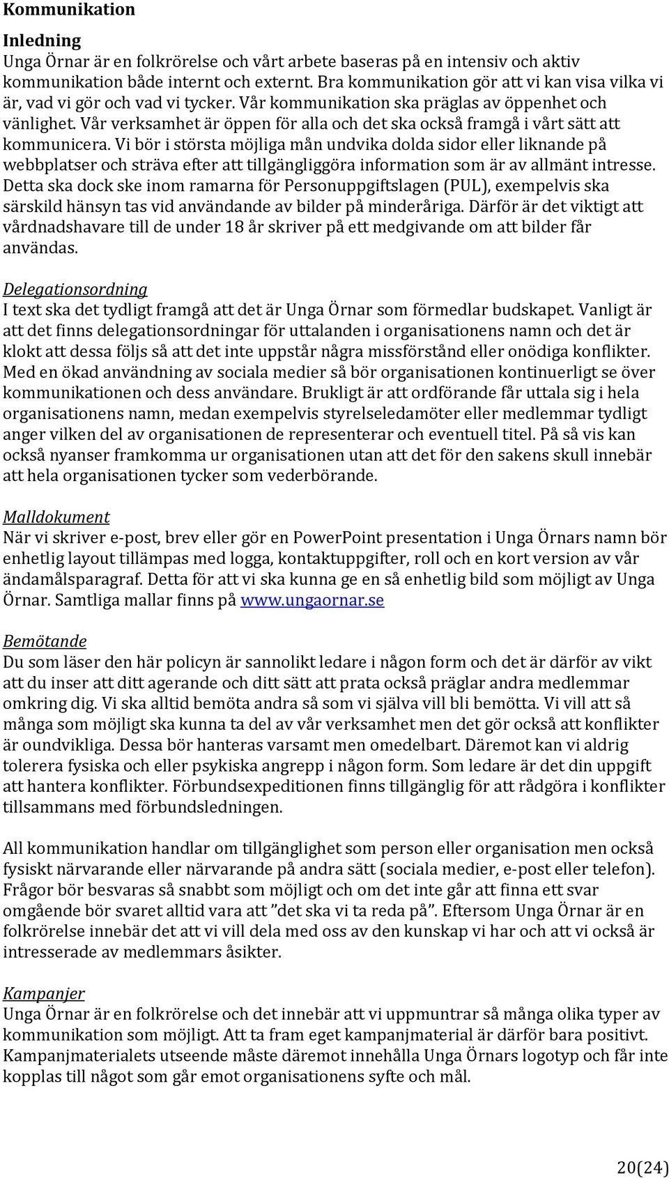Vår verksamhet är öppen för alla och det ska också framgå i vårt sätt att kommunicera.
