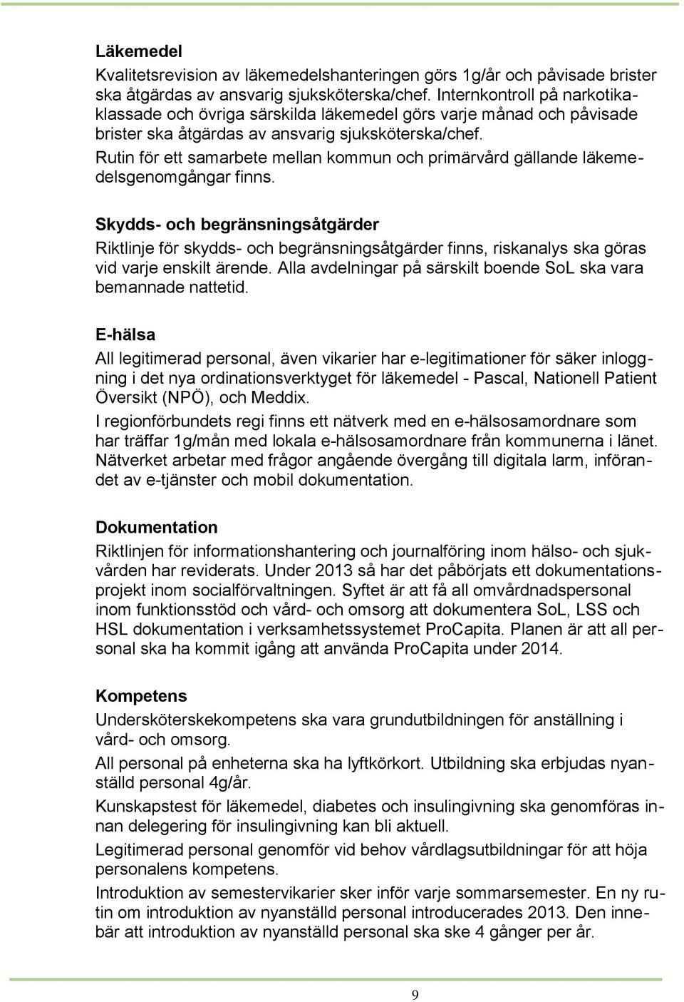 Rutin för ett samarbete mellan kommun och primärvård gällande läkemedelsgenomgångar finns.