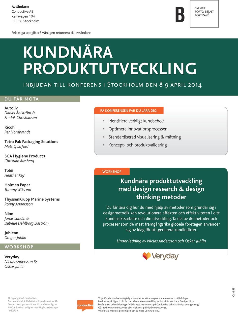 DU LÄRA DIG: Identifiera verkligt kundbehov Optimera innovationsprocessen Standardiserad visualisering & mätning Koncept- och produktvalidering SCA Hygiene Products Christian Almberg Tobii Heather