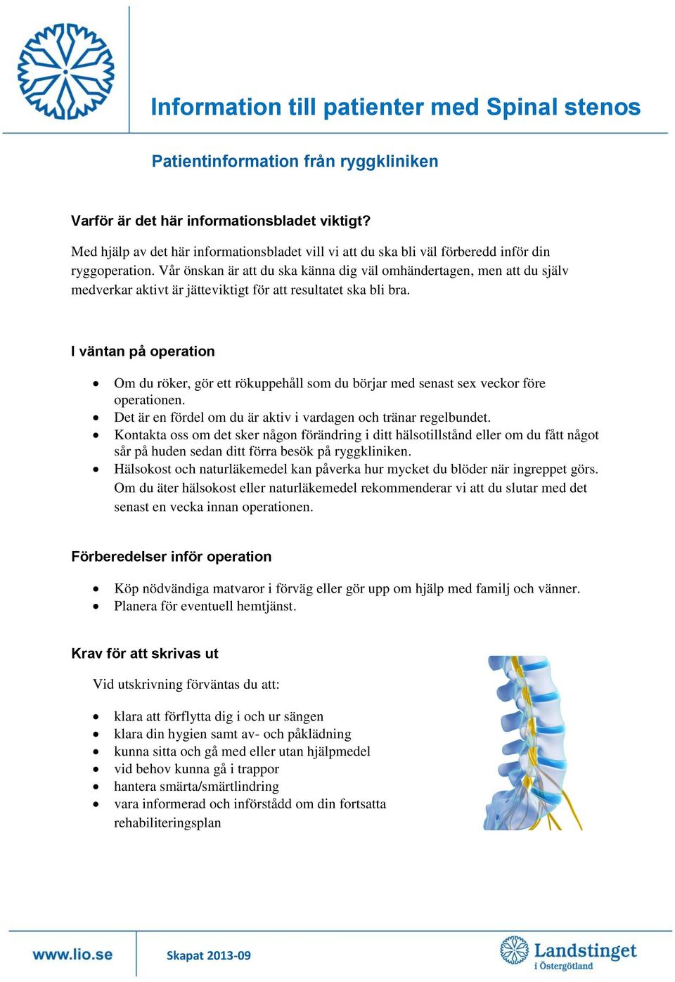 Vår önskan är att du ska känna dig väl omhändertagen, men att du själv medverkar aktivt är jätteviktigt för att resultatet ska bli bra.