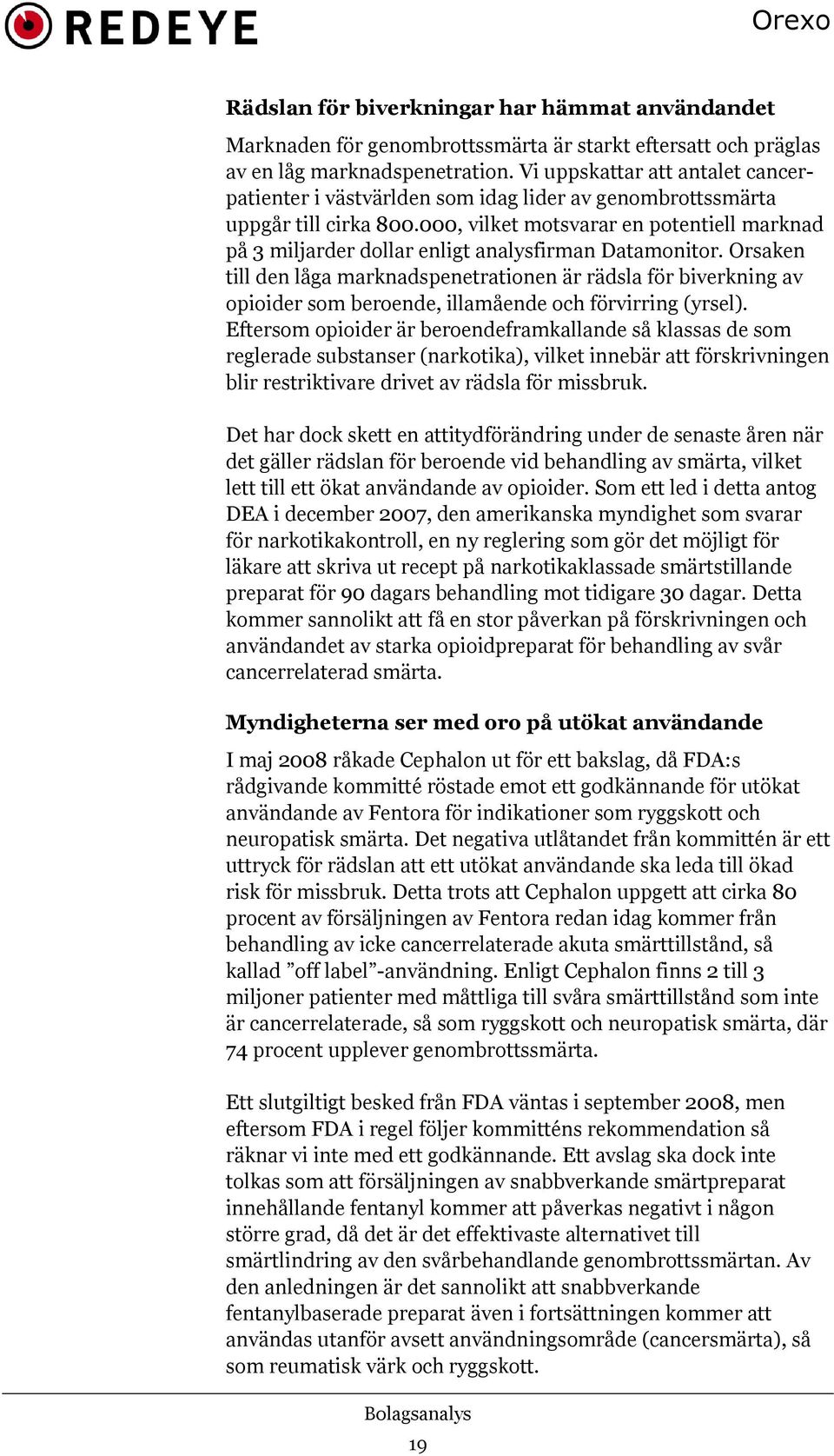 000, vilket motsvarar en potentiell marknad på 3 miljarder dollar enligt analysfirman Datamonitor.