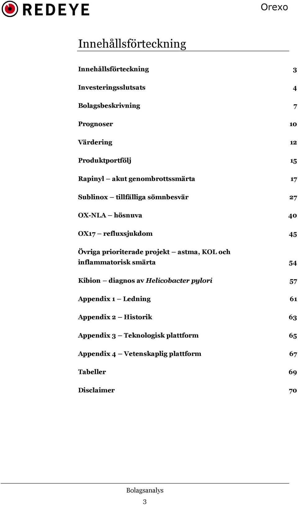 refluxsjukdom 45 Övriga prioriterade projekt astma, KOL och inflammatorisk smärta 54 Kibion diagnos av Helicobacter pylori