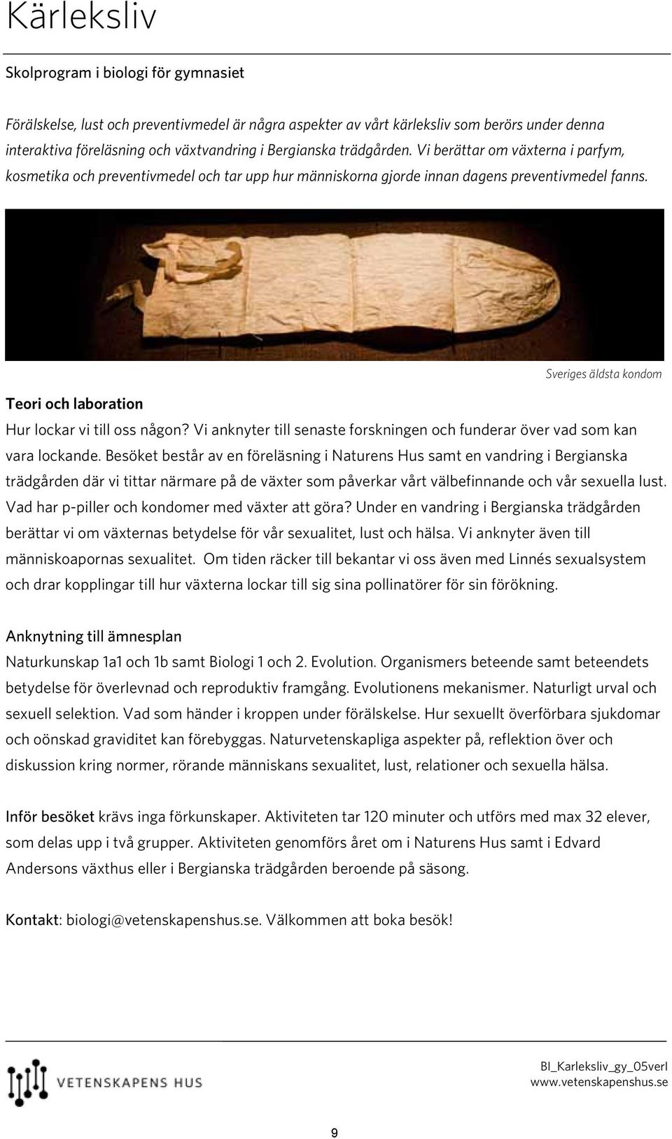 Vi anknyter till senaste forskningen och funderar över vad som kan vara lockande.