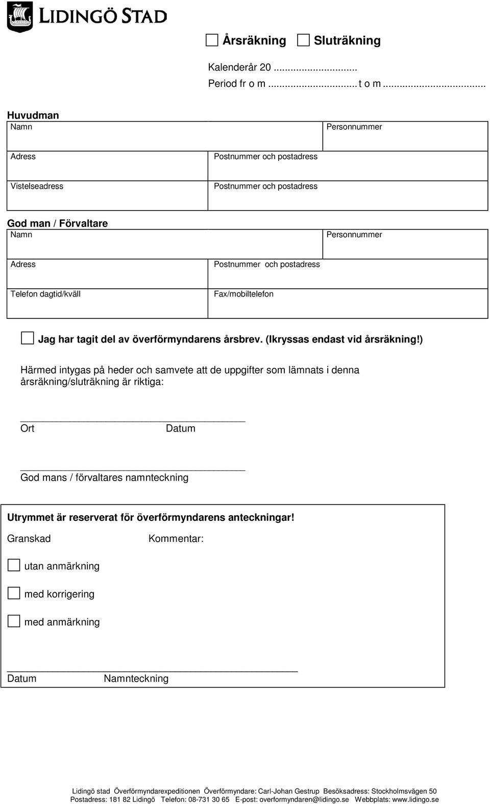 Fax/mobiltelefon Jag har tagit del av överförmyndarens årsbrev. (Ikryssas endast vid årsräkning!