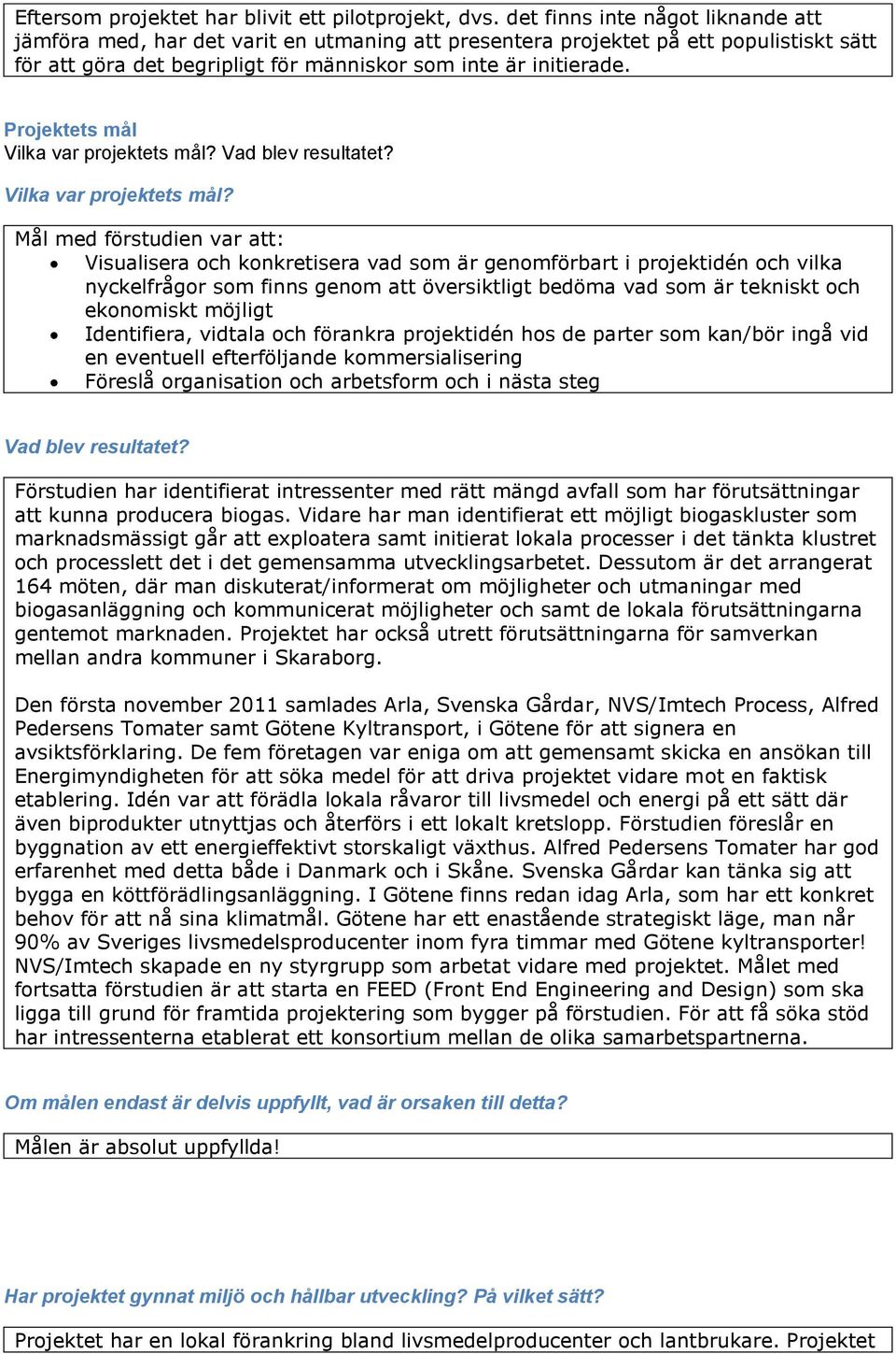 Projektets mål Vilka var projektets mål?