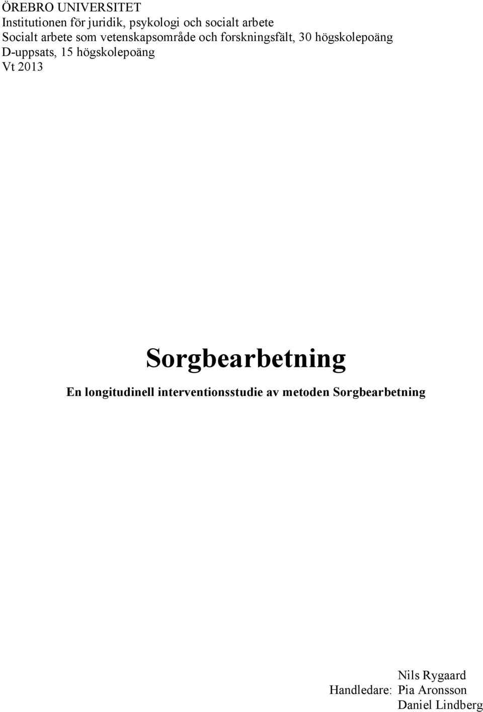 D-uppsats, 15 högskolepoäng Vt 2013 Sorgbearbetning En longitudinell