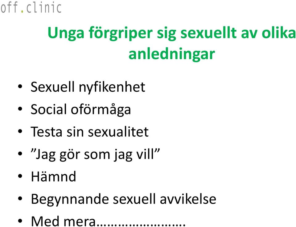 oförmåga Testa sin sexualitet Jag gör som