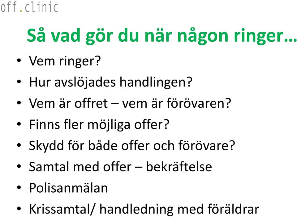 Finns fler möjliga offer? Skydd för både offer och förövare?