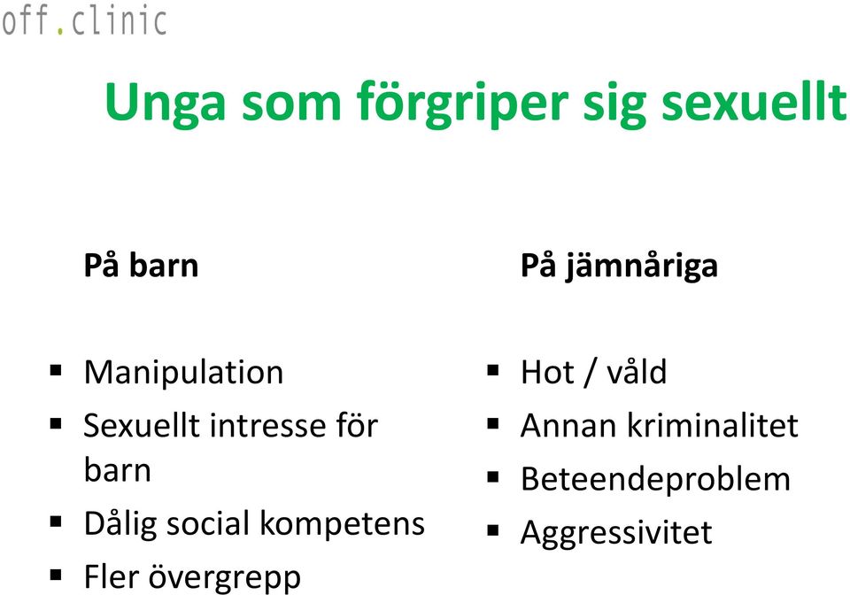 barn Dålig social kompetens Fler övergrepp Hot