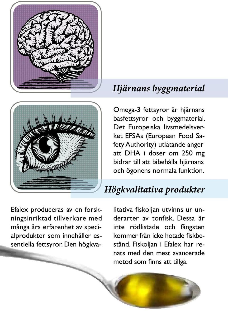 normala funktion.