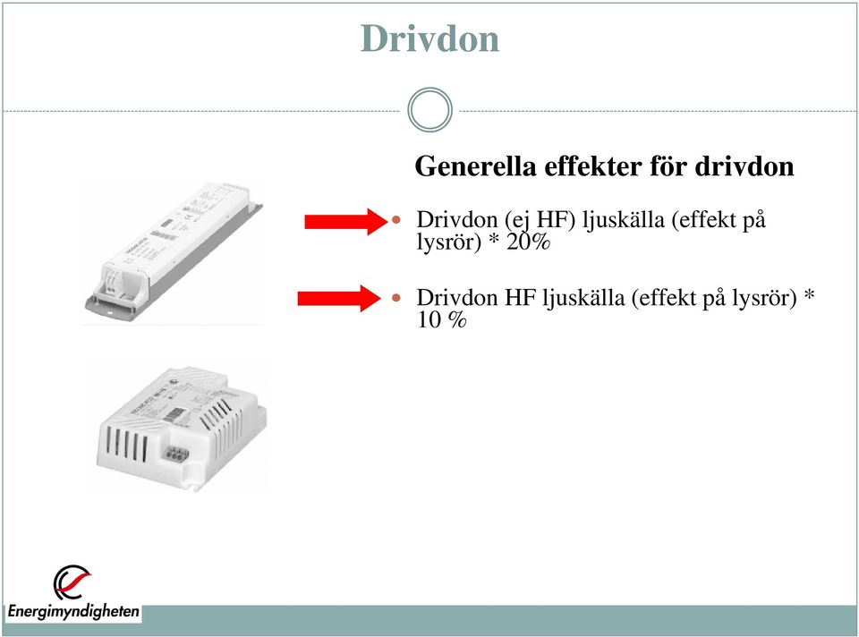 (effekt på lysrör) * 20% Drivdon