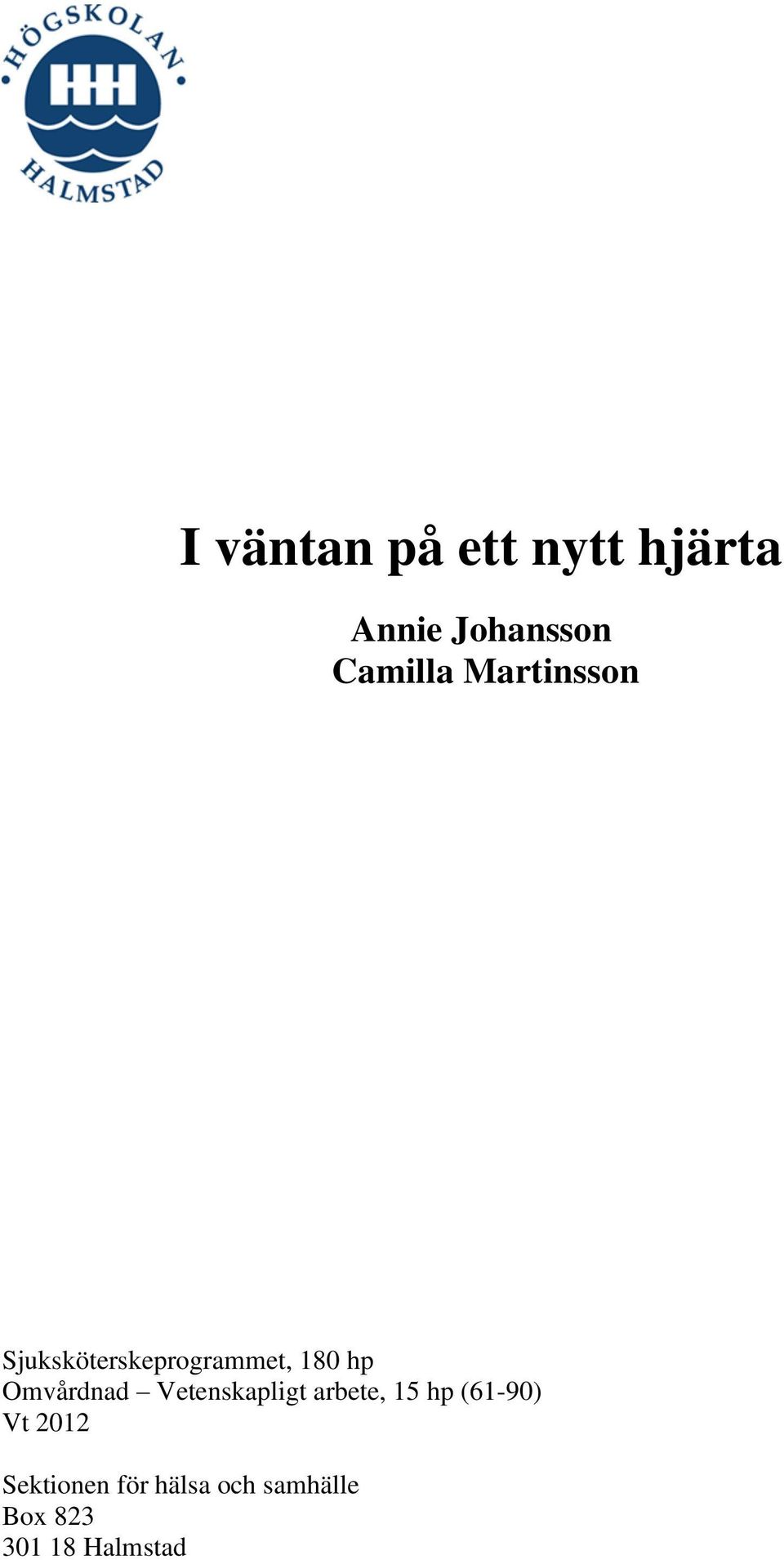 Omvårdnad Vetenskapligt arbete, 15 hp (61-90) Vt